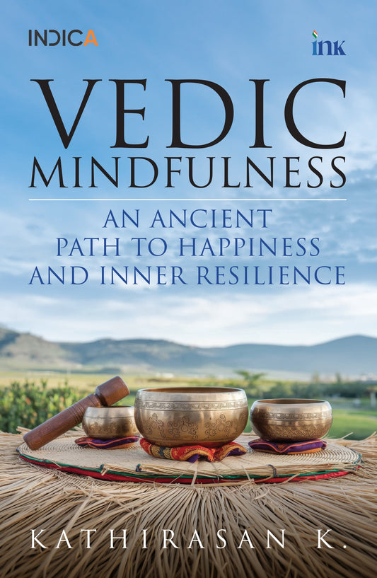 BluOne Ink Vedic Mindfulness: An Ancient Path to Happiness and Inner Resilience by Kathirasan K.