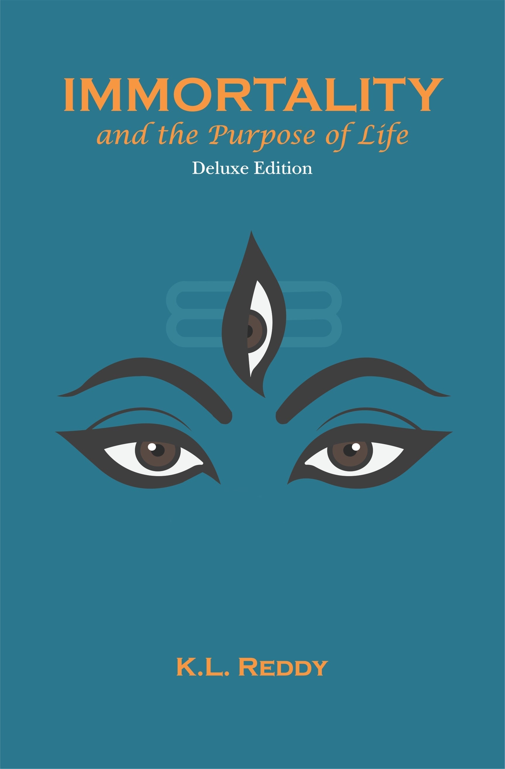 Immortality and the Purpose of Life (Deluxe Edition) - Dr. K. L. Reddy
