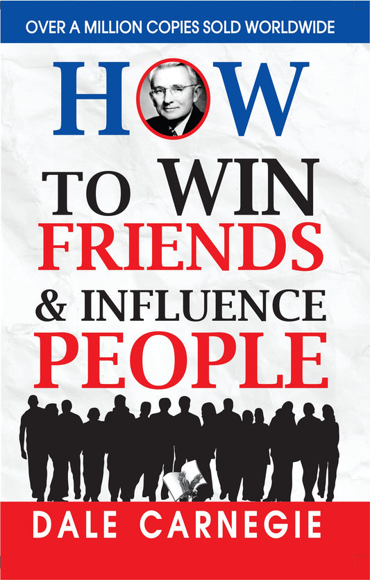How to Win Friends and Influence People by Dale Carnegie