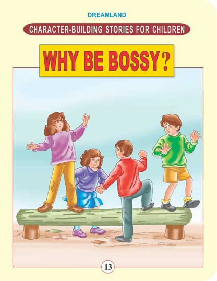 Dreamland Character Building - Why Be Bossy