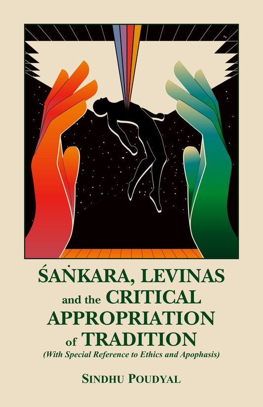 Sankara, Levinas and the Critical Appropriation of Tradition - Sindhu Poudyal