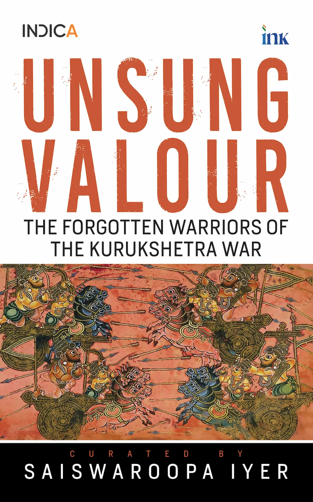 BluOne Ink Unsung Valour: Forgotten Warriors of the Kurukshetra War by Saiswaroopa Iyer