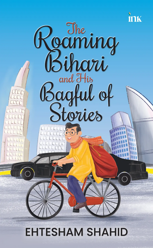 BluOne Ink The Roaming Bihari and His Bagful of Stories by Ehtesham Shahid