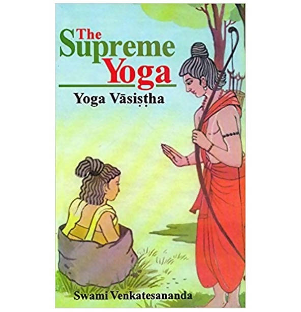 The Supreme Yoga: Yoga Vasistha 